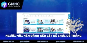 Người Mới Nên Đánh Kèo Gì? Dễ Chơi Dễ Thắng