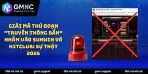 Giải Mã Thủ Đoạn "Truyền Thông Bẩn" Nhắm Vào Sunwin Và Hitclub: Sự Thật 2026